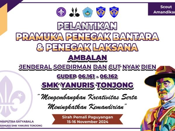 Pelaksanaan Perkemahan Pelantikan Pramuka Penegak Bantara dan Laksana Ambalan Jenderal Sudirman dan Cut Nyak Dien Gudep 06.161 - 06.162 SMK Yanuris Tonjong